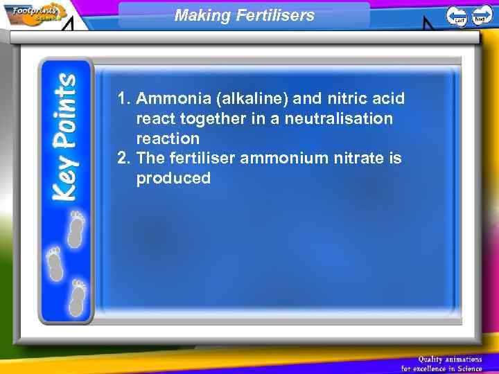 Making Fertilisers 1. Ammonia (alkaline) and nitric acid react together in a neutralisation reaction