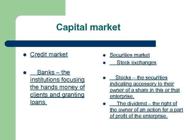 Capital market l Credit market l l l Banks – the institutions focusing the