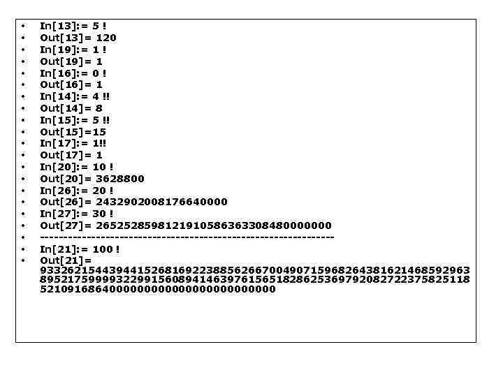  • • • • • • In[13]: = 5 ! Out[13]= 120 In[19]: