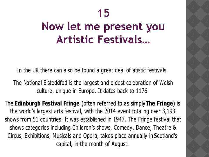 15 Now let me present you Artistic Festivals… 