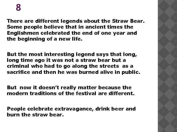 8 There are different legends about the Straw Bear. Some people believe that in