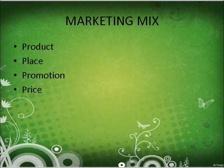 MARKETING MIX • • Product Place Promotion Price 