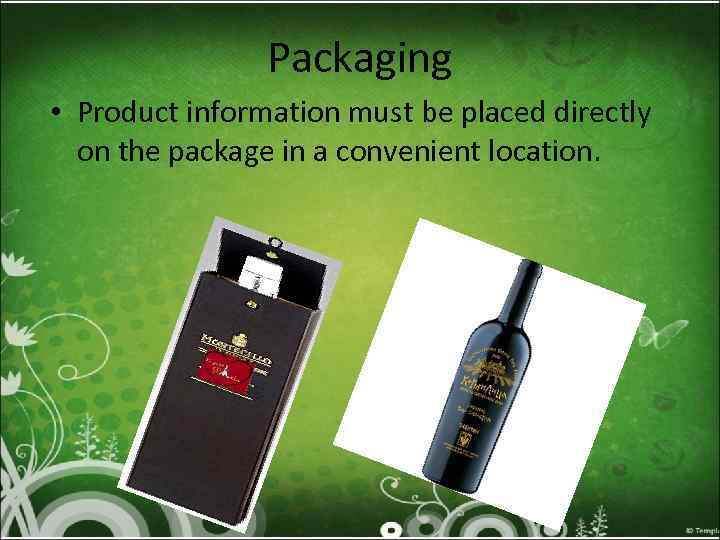 Packaging • Product information must be placed directly on the package in a convenient