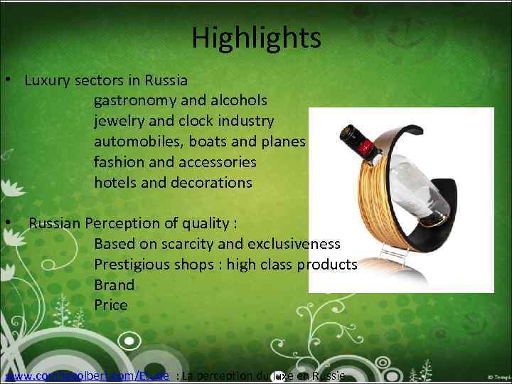 Highlights • Luxury sectors in Russia gastronomy and alcohols jewelry and clock industry automobiles,