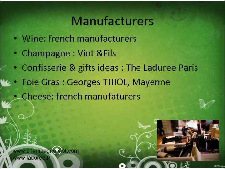 Manufacturers • • • Wine: french manufacturers Champagne : Viot &Fils Confisserie & gifts