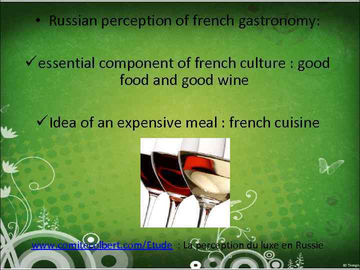  • Russian perception of french gastronomy: ü essential component of french culture :