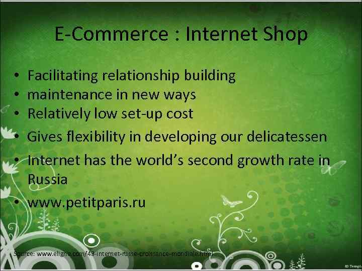 E-Commerce : Internet Shop Facilitating relationship building maintenance in new ways Relatively low set-up