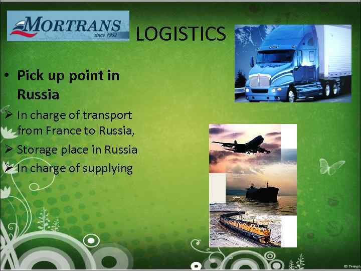 LOGISTICS • Pick up point in Russia Ø In charge of transport from France