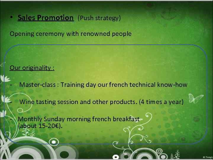  • Sales Promotion (Push strategy) Opening ceremony with renowned people Our originality :