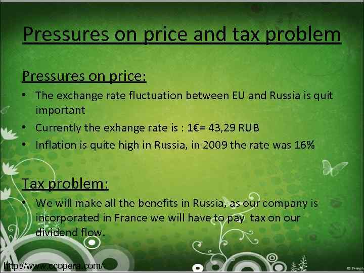 Pressures on price and tax problem Pressures on price: • The exchange rate fluctuation