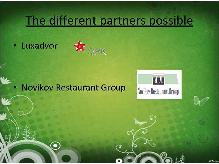 The different partners possible • Luxadvor • Novikov Restaurant Group 