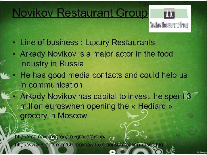 Novikov Restaurant Group • Line of business : Luxury Restaurants • Arkady Novikov is