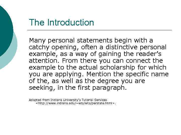 The Introduction Many personal statements begin with a catchy opening, often a distinctive personal