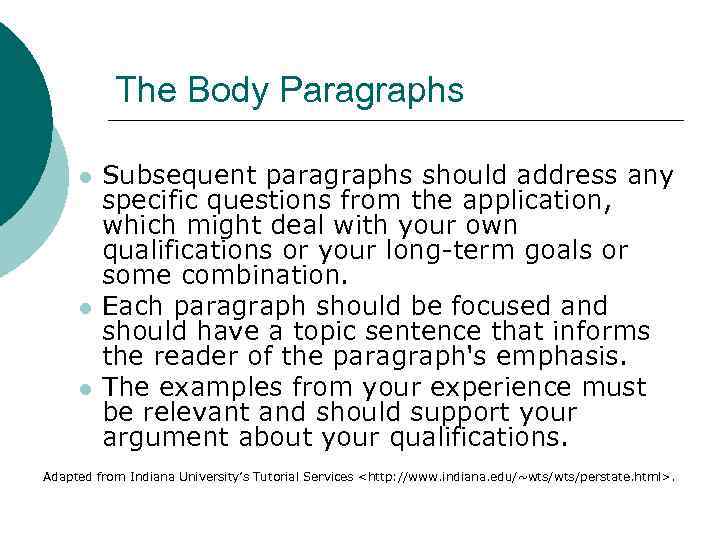 The Body Paragraphs l l l Subsequent paragraphs should address any specific questions from