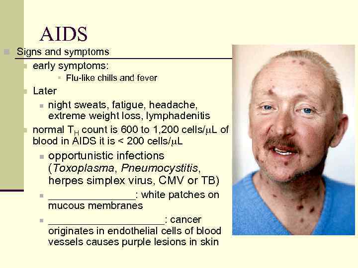 AIDS n Signs and symptoms n early symptoms: § Flu-like chills and fever n