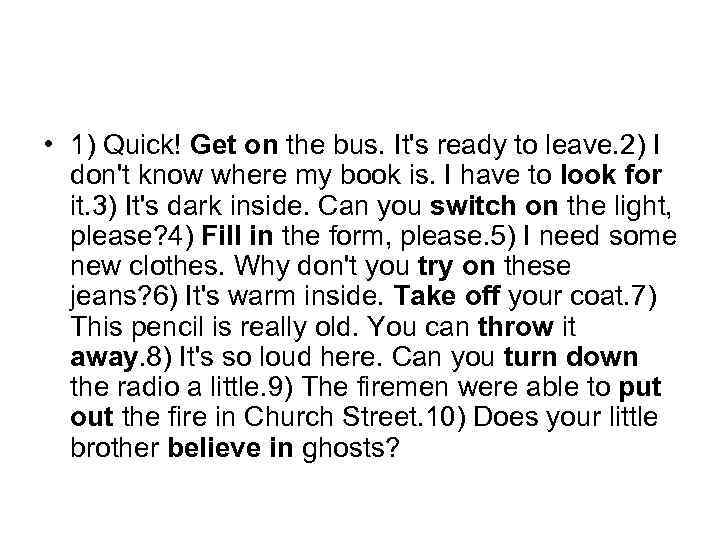  • 1) Quick! Get on the bus. It's ready to leave. 2) I