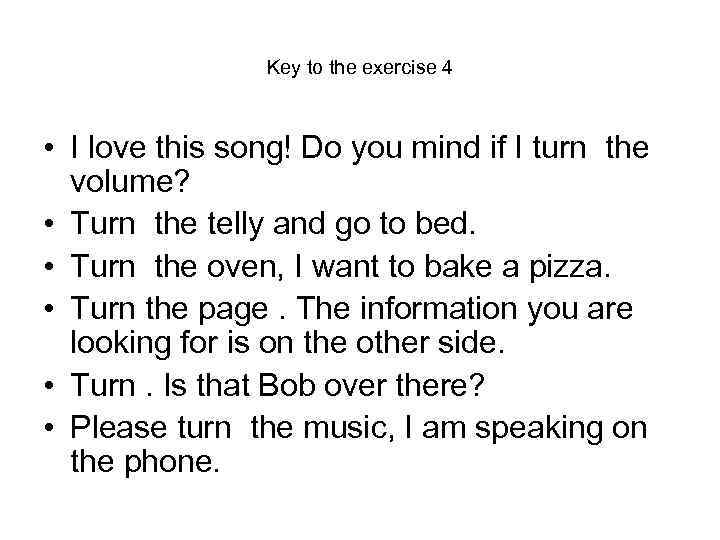 Key to the exercise 4 • I love this song! Do you mind if