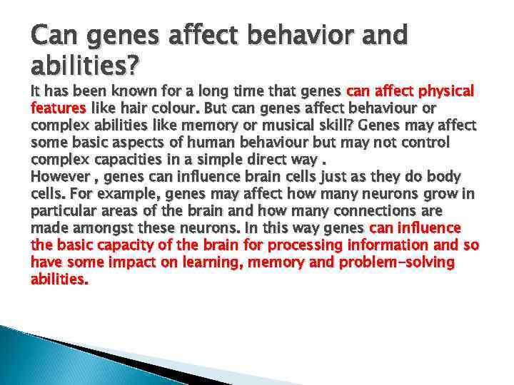 Can genes affect behavior and abilities? It has been known for a long time