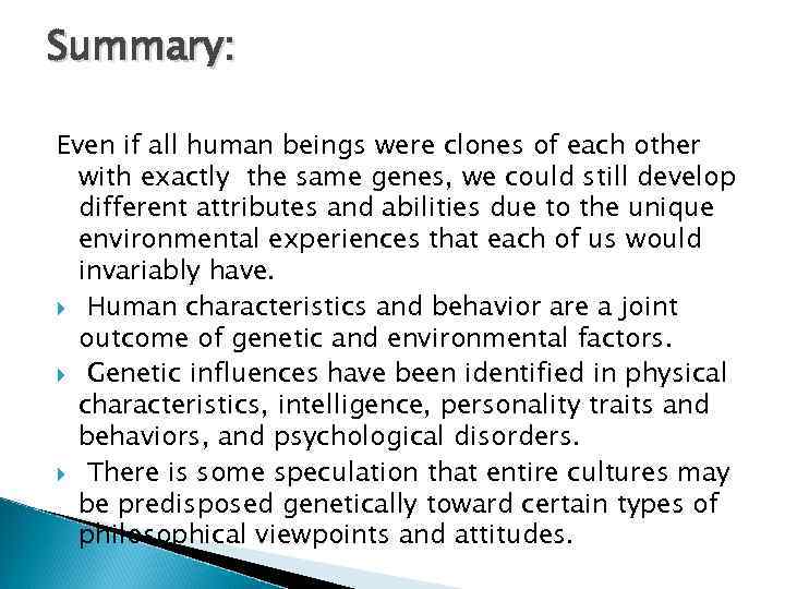 Summary: Even if all human beings were clones of each other with exactly the