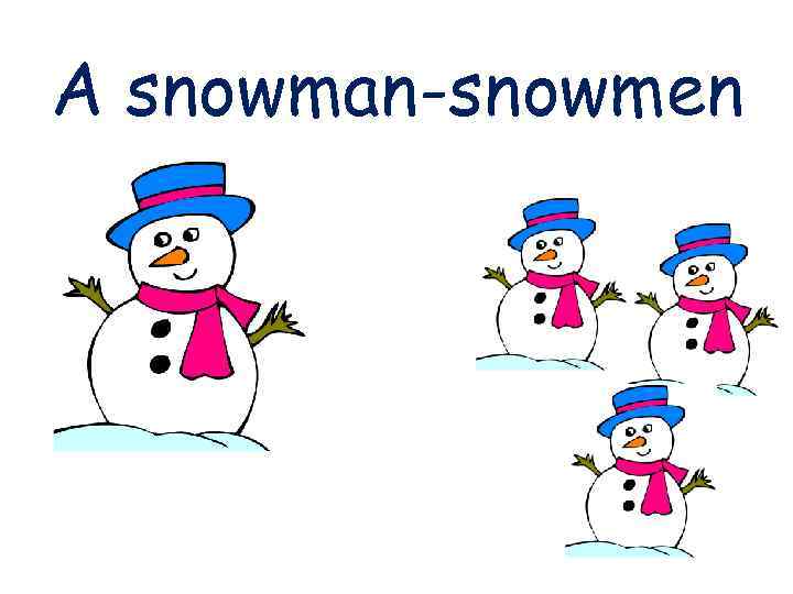 A snowman-snowmen 