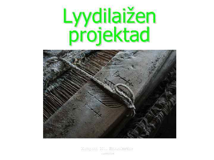 Lyydilaižen projektad Kompohd' 2011 Etnokulturiine seminaar 