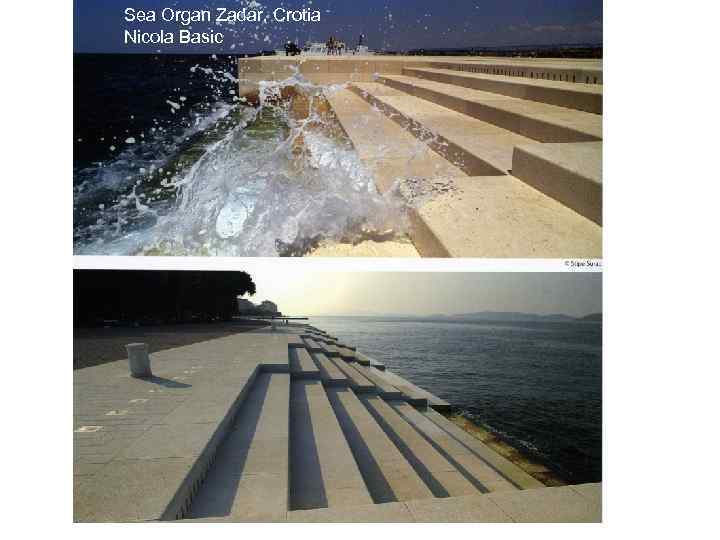 Sea Organ Zadar, Crotia Nicola Basic 