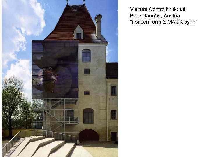 Visitors Centre National Parc Danube, Austria “noncon: form & MAGK synn” 