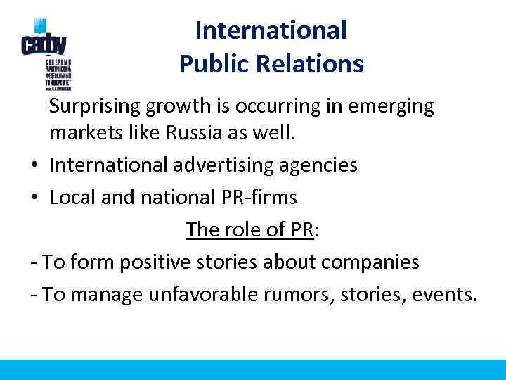 International Public Relations Surprising growth is occurring in emerging markets like Russia as well.