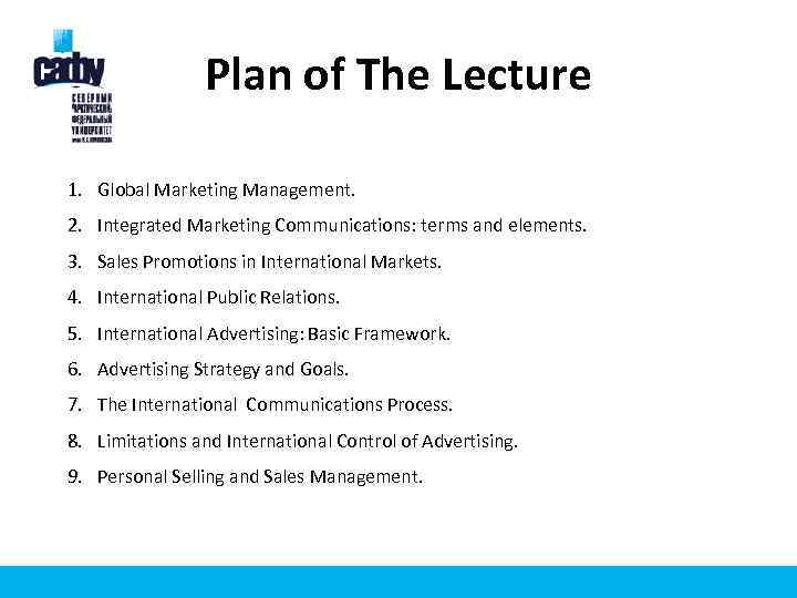 Plan of The Lecture 1. Global Marketing Management. 2. Integrated Marketing Communications: terms and