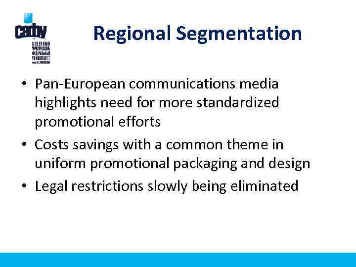 Regional Segmentation • Pan-European communications media highlights need for more standardized promotional efforts •