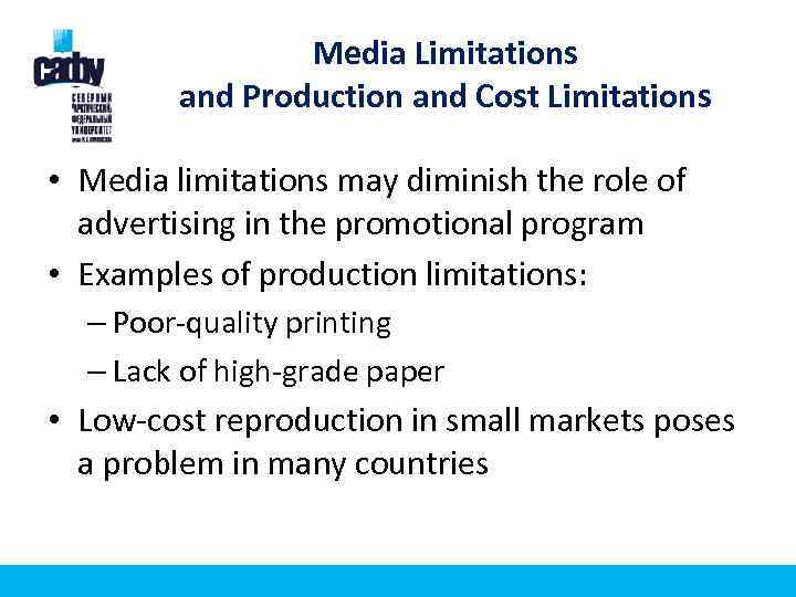 Media Limitations and Production and Cost Limitations • Media limitations may diminish the role