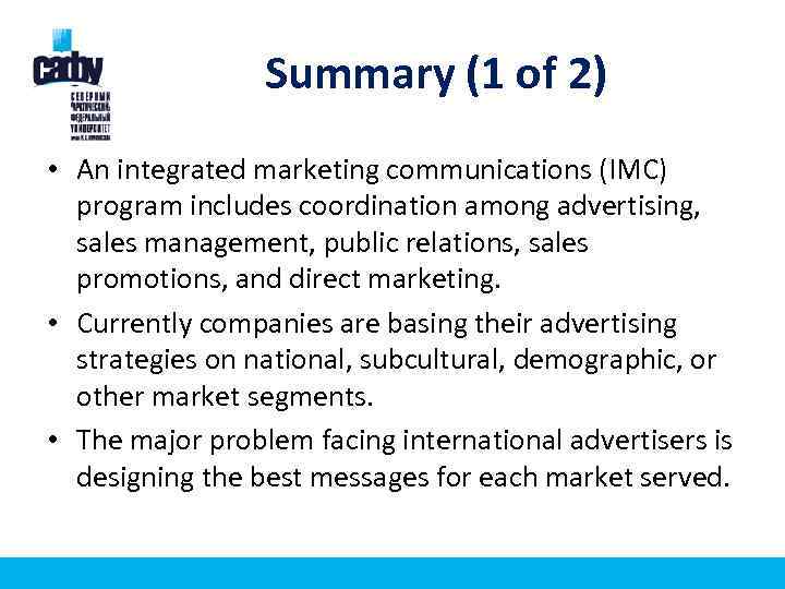 Summary (1 of 2) • An integrated marketing communications (IMC) program includes coordination among
