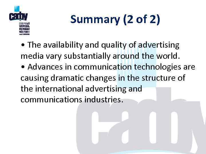Summary (2 of 2) • The availability and quality of advertising media vary substantially
