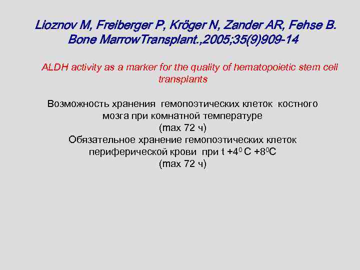 Lioznov M, Freiberger P, Kröger N, Zander AR, Fehse B. Bone Marrow. Transplant. ,