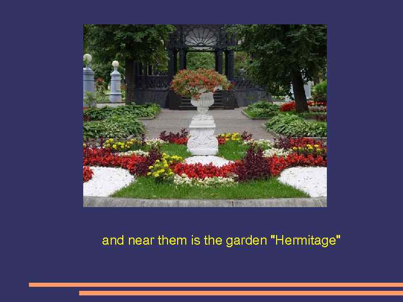 and near them is the garden 