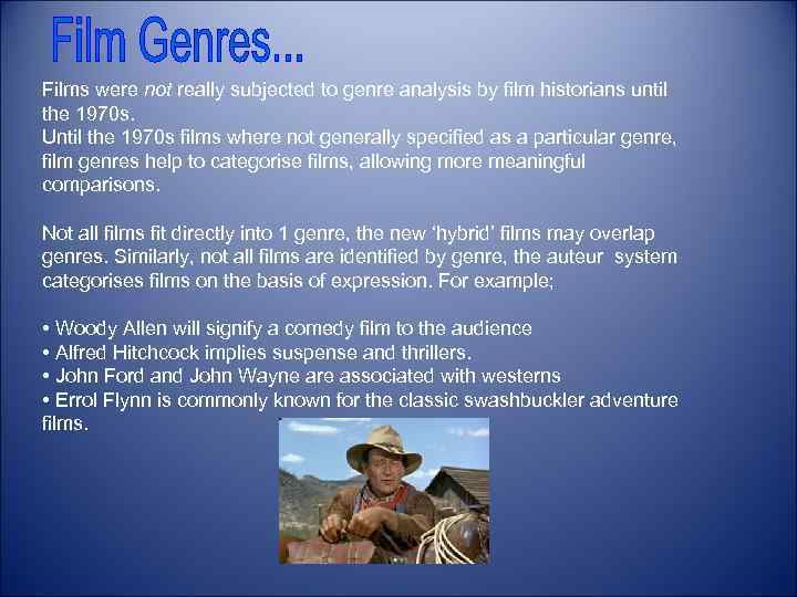 Films were not really subjected to genre analysis by film historians until the 1970