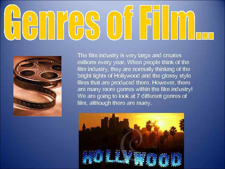 The film industry is very large and creates millions every year. When people think