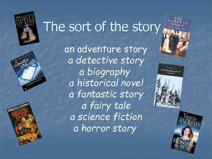 The sort of the story an adventure story a detective story a biography a