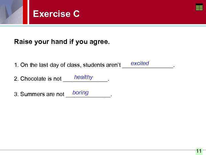 Exercise C Raise your hand if you agree. confused happy excited nervous 1. On