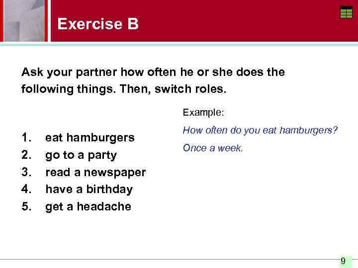 Exercise B Ask your partner how often he or she does the following things.