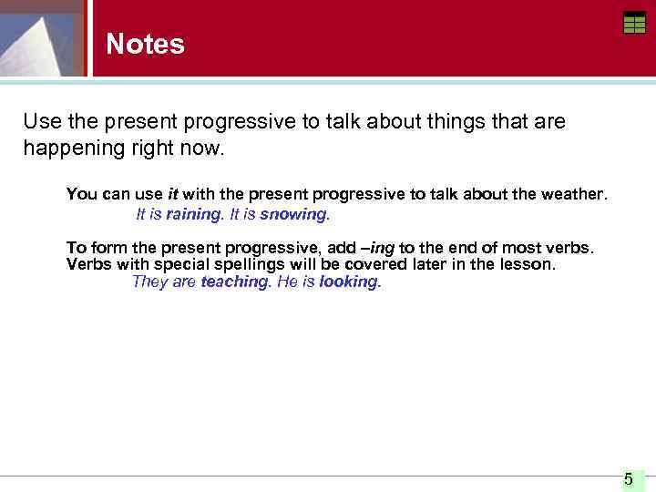 Notes Use the present progressive to talk about things that are happening right now.