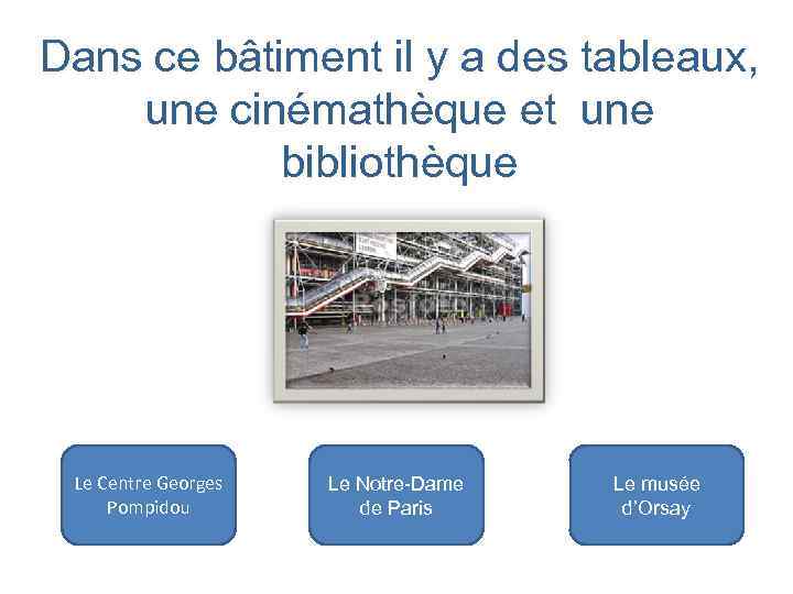 Dans ce bâtiment il y a des tableaux, une cinémathèque et une bibliothèque Le