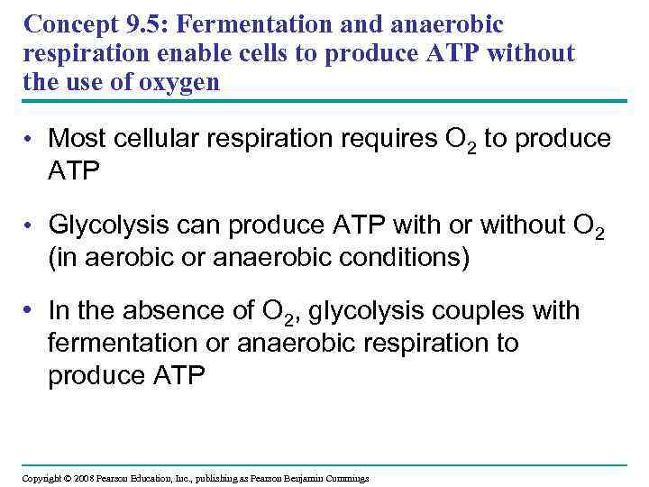 Concept 9. 5: Fermentation and anaerobic respiration enable cells to produce ATP without the