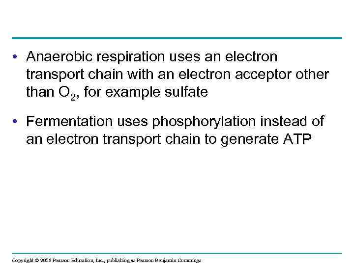  • Anaerobic respiration uses an electron transport chain with an electron acceptor other