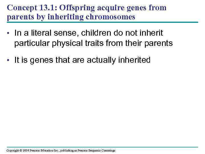 Concept 13. 1: Offspring acquire genes from parents by inheriting chromosomes • In a