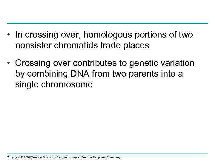  • In crossing over, homologous portions of two nonsister chromatids trade places •