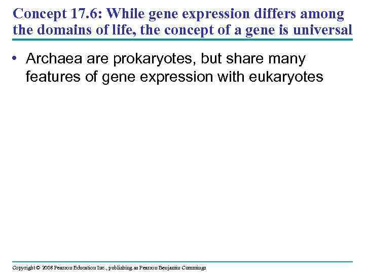 Concept 17. 6: While gene expression differs among the domains of life, the concept