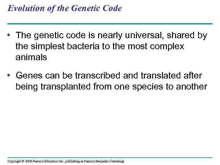 Evolution of the Genetic Code • The genetic code is nearly universal, shared by