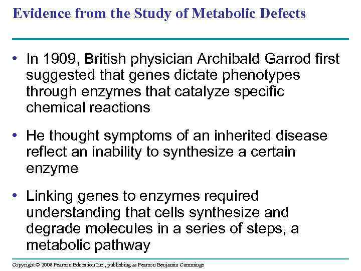 Evidence from the Study of Metabolic Defects • In 1909, British physician Archibald Garrod