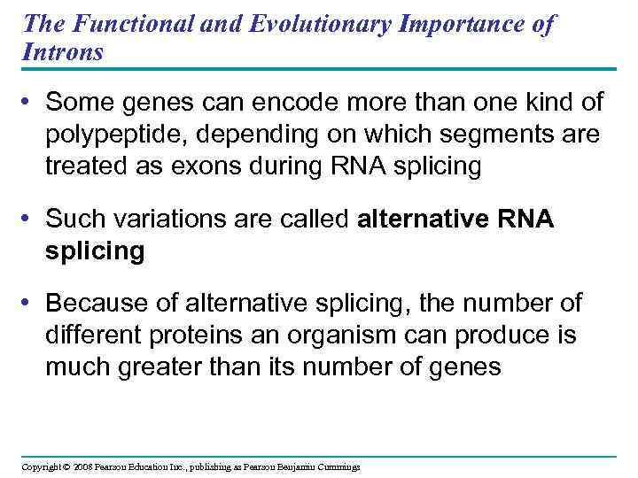 The Functional and Evolutionary Importance of Introns • Some genes can encode more than